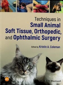 Techniques in Small Animal Soft Tissue, Orthopedic, and Ophthalmic Surgery