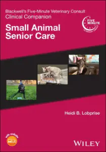 Blackwell's Five-Minute Veterinary Consult Clinical Companion: Small Animal Senior Care